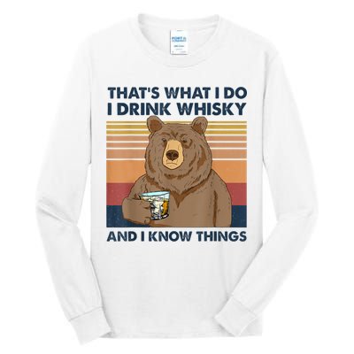 That's What I Do I Drink Whiskey And I Know Things Bear Tee Tall Long Sleeve T-Shirt