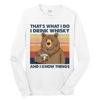 That's What I Do I Drink Whiskey And I Know Things Bear Tee Tall Long Sleeve T-Shirt