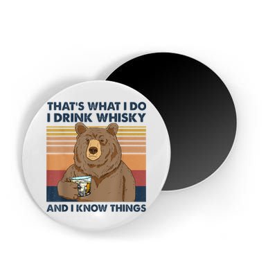 That's What I Do I Drink Whiskey And I Know Things Bear Tee Magnet
