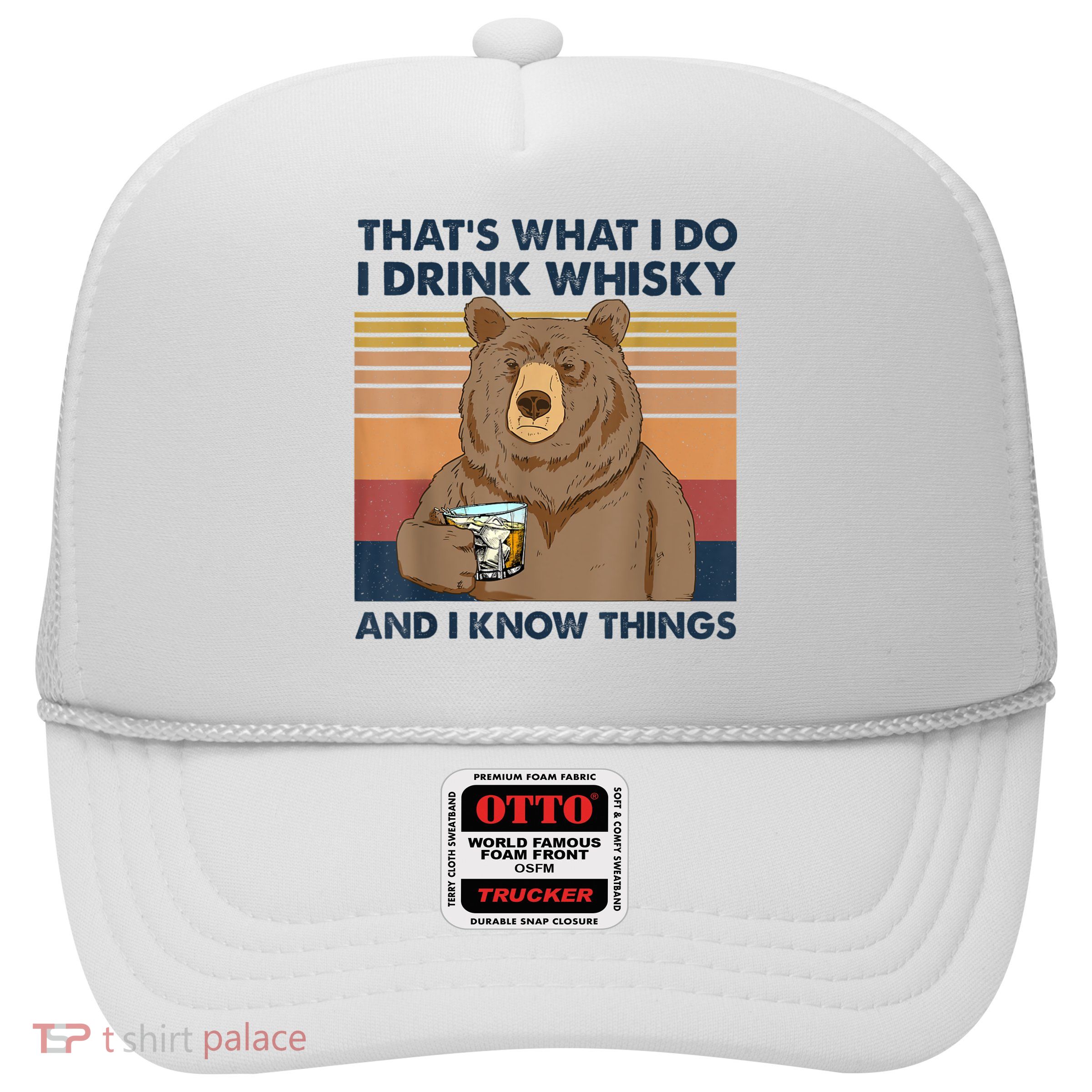 That's What I Do I Drink Whiskey And I Know Things Bear Tee Trucker Hat