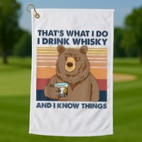 That's What I Do I Drink Whiskey And I Know Things Bear Tee Golf Towel
