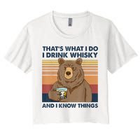 That's What I Do I Drink Whiskey And I Know Things Bear Tee Women's Crop Top Tee