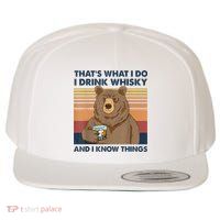 That's What I Do I Drink Whiskey And I Know Things Bear Tee Wool Snapback Cap