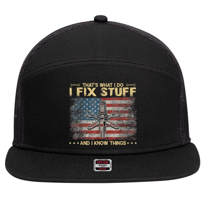 That's What I Do I Fix Stuff And I Know Things Funny Saying 7 Panel Mesh Trucker Snapback Hat