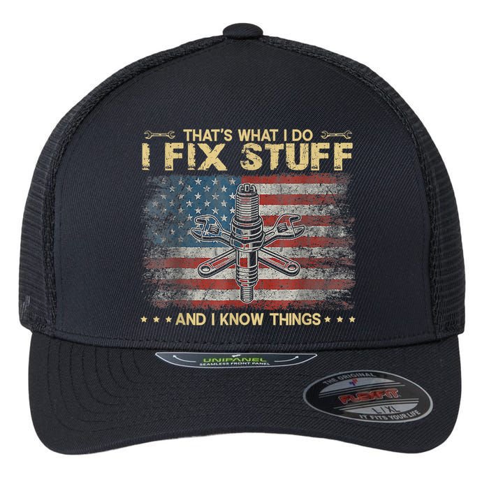 That's What I Do I Fix Stuff And I Know Things Funny Saying Flexfit Unipanel Trucker Cap