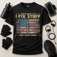 That's What I Do I Fix Stuff And I Know Things Funny Saying Performance Shirt
