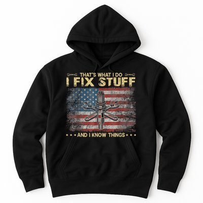 That's What I Do I Fix Stuff And I Know Things Funny Saying Hoodie
