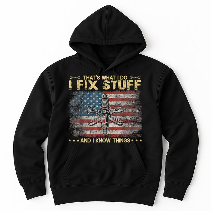 That's What I Do I Fix Stuff And I Know Things Funny Saying Hoodie