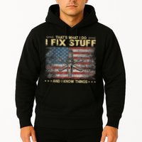That's What I Do I Fix Stuff And I Know Things Funny Saying Hoodie