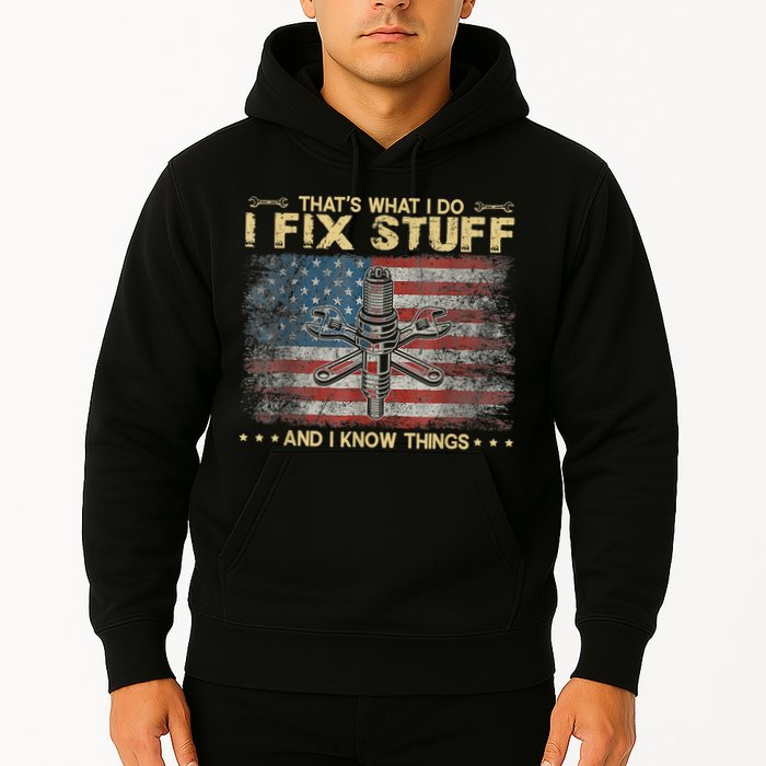 That's What I Do I Fix Stuff And I Know Things Funny Saying Hoodie