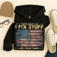 That's What I Do I Fix Stuff And I Know Things Funny Saying Hoodie