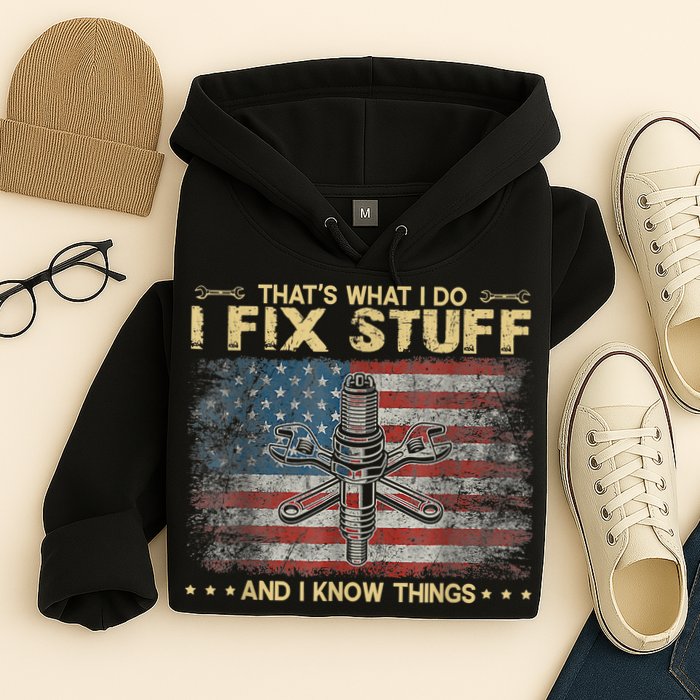 That's What I Do I Fix Stuff And I Know Things Funny Saying Hoodie