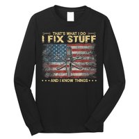 That's What I Do I Fix Stuff And I Know Things Funny Saying Long Sleeve Shirt