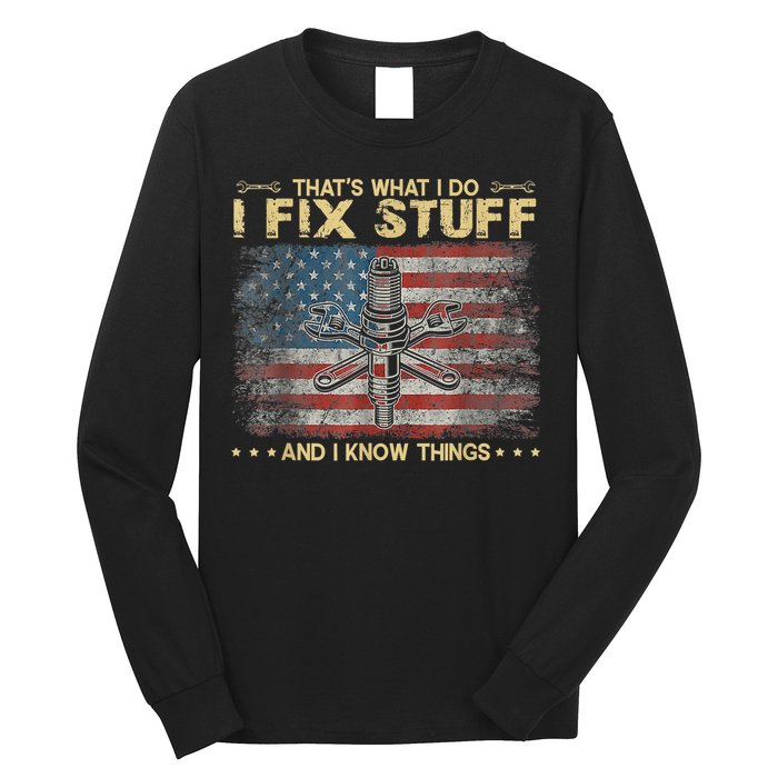 That's What I Do I Fix Stuff And I Know Things Funny Saying Long Sleeve Shirt