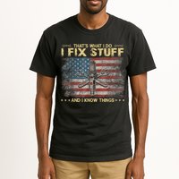 That's What I Do I Fix Stuff And I Know Things Funny Saying Tall T-Shirt