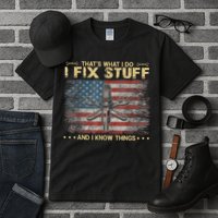 That's What I Do I Fix Stuff And I Know Things Funny Saying Tall T-Shirt