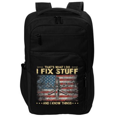 That's What I Do I Fix Stuff And I Know Things Funny Saying Impact Tech Backpack