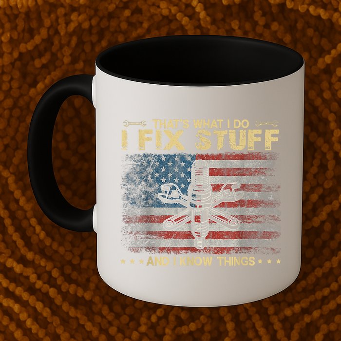 That's What I Do I Fix Stuff And I Know Things Funny Saying Mug