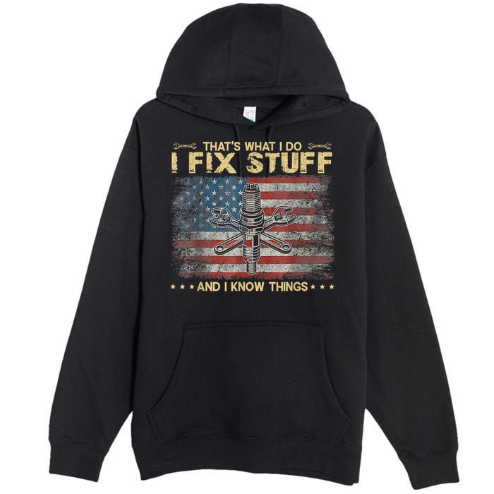 That's What I Do I Fix Stuff And I Know Things Funny Saying Premium Pullover Hoodie