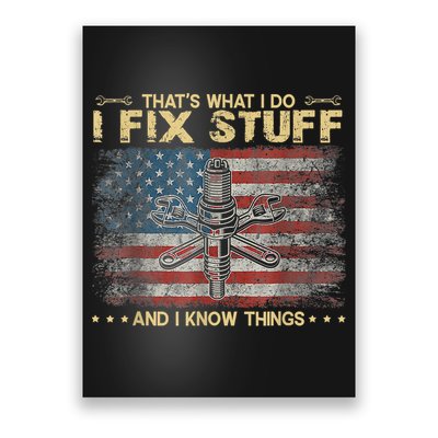 That's What I Do I Fix Stuff And I Know Things Funny Saying Poster