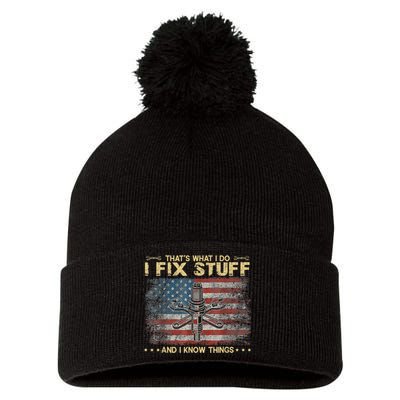 That's What I Do I Fix Stuff And I Know Things Funny Saying Pom Pom 12in Knit Beanie