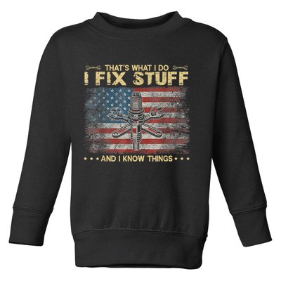 That's What I Do I Fix Stuff And I Know Things Funny Saying Toddler Sweatshirt