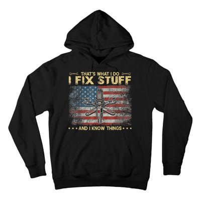 That's What I Do I Fix Stuff And I Know Things Funny Saying Tall Hoodie