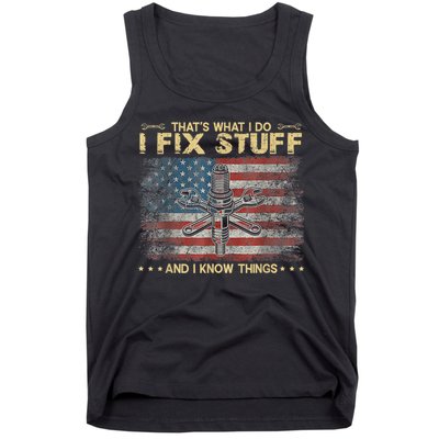 That's What I Do I Fix Stuff And I Know Things Funny Saying Tank Top