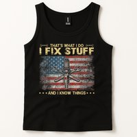 That's What I Do I Fix Stuff And I Know Things Funny Saying Tank Top