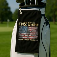 That's What I Do I Fix Stuff And I Know Things Funny Saying Golf Towel
