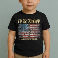 That's What I Do I Fix Stuff And I Know Things Funny Saying Toddler T-Shirt