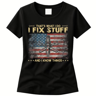 That's What I Do I Fix Stuff And I Know Things Funny Saying Womens T-Shirt