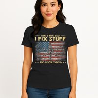 That's What I Do I Fix Stuff And I Know Things Funny Saying Womens T-Shirt