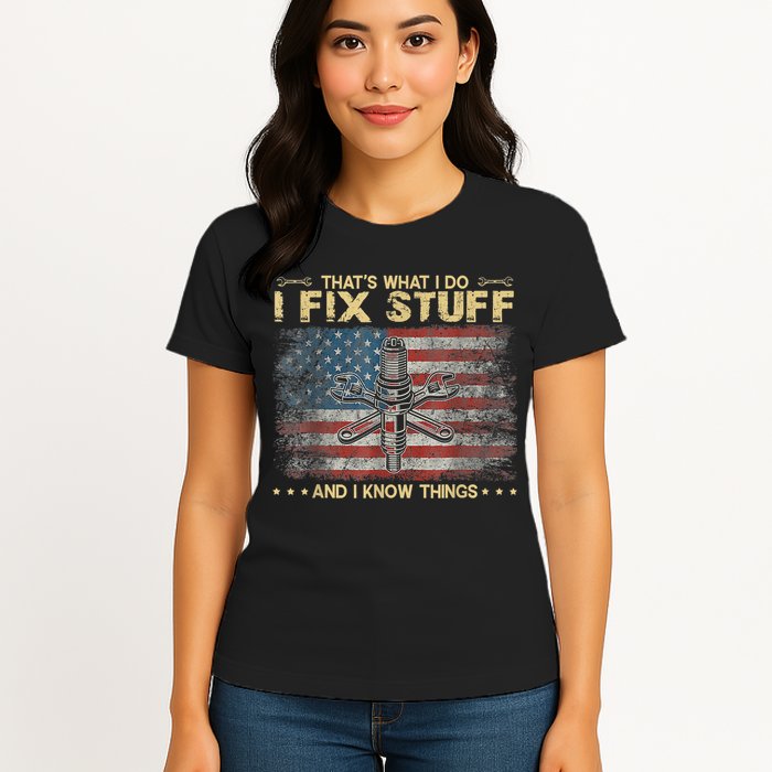 That's What I Do I Fix Stuff And I Know Things Funny Saying Womens T-Shirt