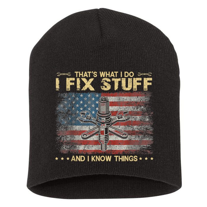 That's What I Do I Fix Stuff And I Know Things Funny Saying Short Acrylic Beanie