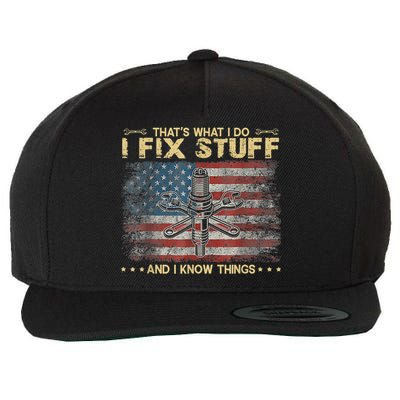 That's What I Do I Fix Stuff And I Know Things Funny Saying Wool Snapback Cap