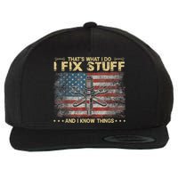 That's What I Do I Fix Stuff And I Know Things Funny Saying Wool Snapback Cap
