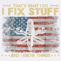 That's What I Do I Fix Stuff And I Know Things Funny Saying Garment-Dyed Sweatshirt