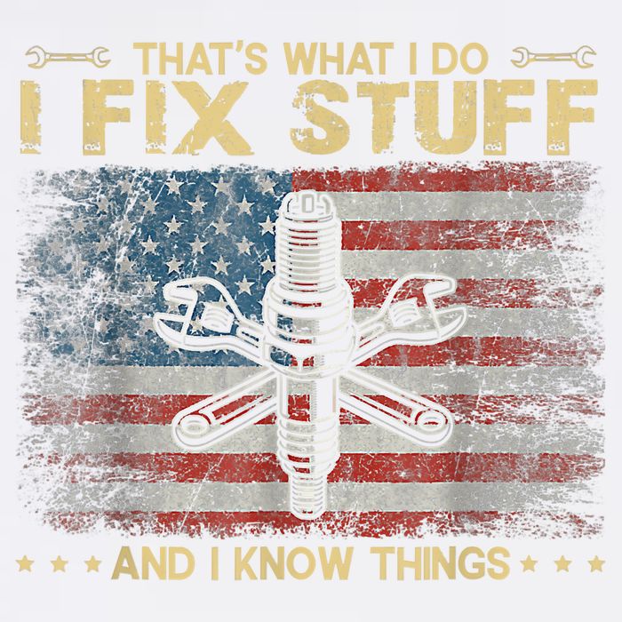 That's What I Do I Fix Stuff And I Know Things Funny Saying Garment-Dyed Sweatshirt