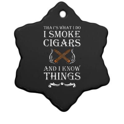 ThatS What I Do I Smoke Cigars And I Know Things Ceramic Star Ornament