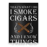 ThatS What I Do I Smoke Cigars And I Know Things Poster