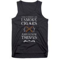 ThatS What I Do I Smoke Cigars And I Know Things Tank Top