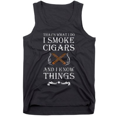 ThatS What I Do I Smoke Cigars And I Know Things Tank Top