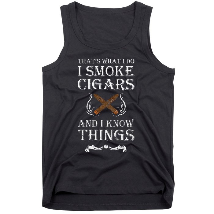 ThatS What I Do I Smoke Cigars And I Know Things Tank Top