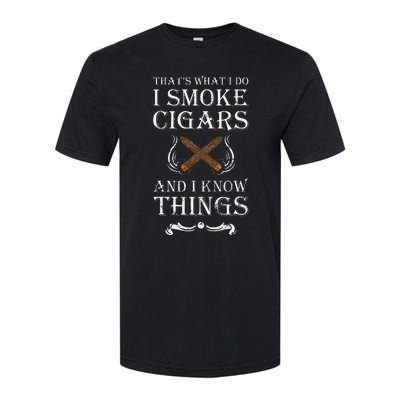 ThatS What I Do I Smoke Cigars And I Know Things Softstyle CVC T-Shirt