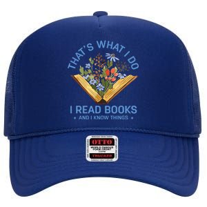 That's What I Do I Read Books And I Know Things Reading High Crown Mesh Back Trucker Hat