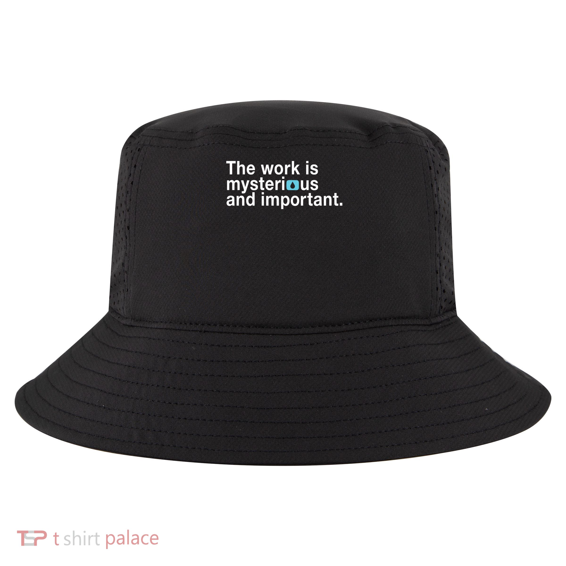 The Work Is Mysterious And Important Cool Comfort Performance Bucket Hat