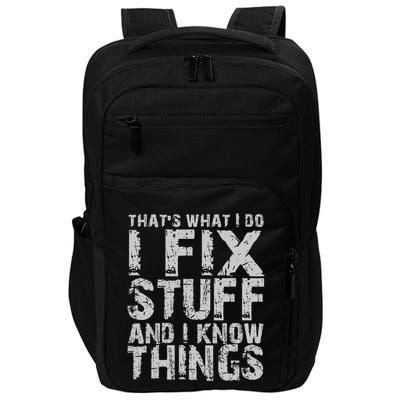 ThatS What I Do I Fix Stuff And I Know Things Impact Tech Backpack
