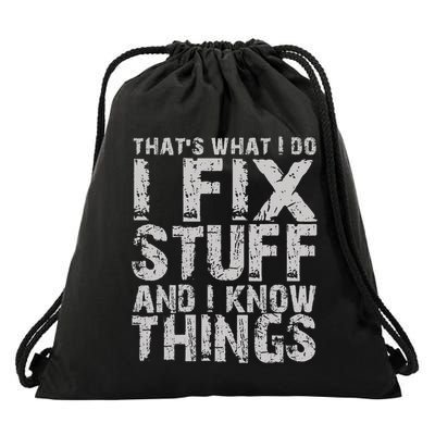 ThatS What I Do I Fix Stuff And I Know Things Drawstring Bag
