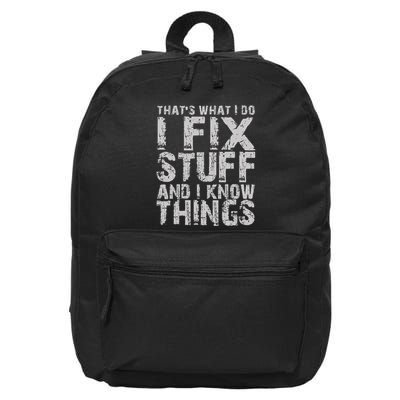 ThatS What I Do I Fix Stuff And I Know Things 16 in Basic Backpack